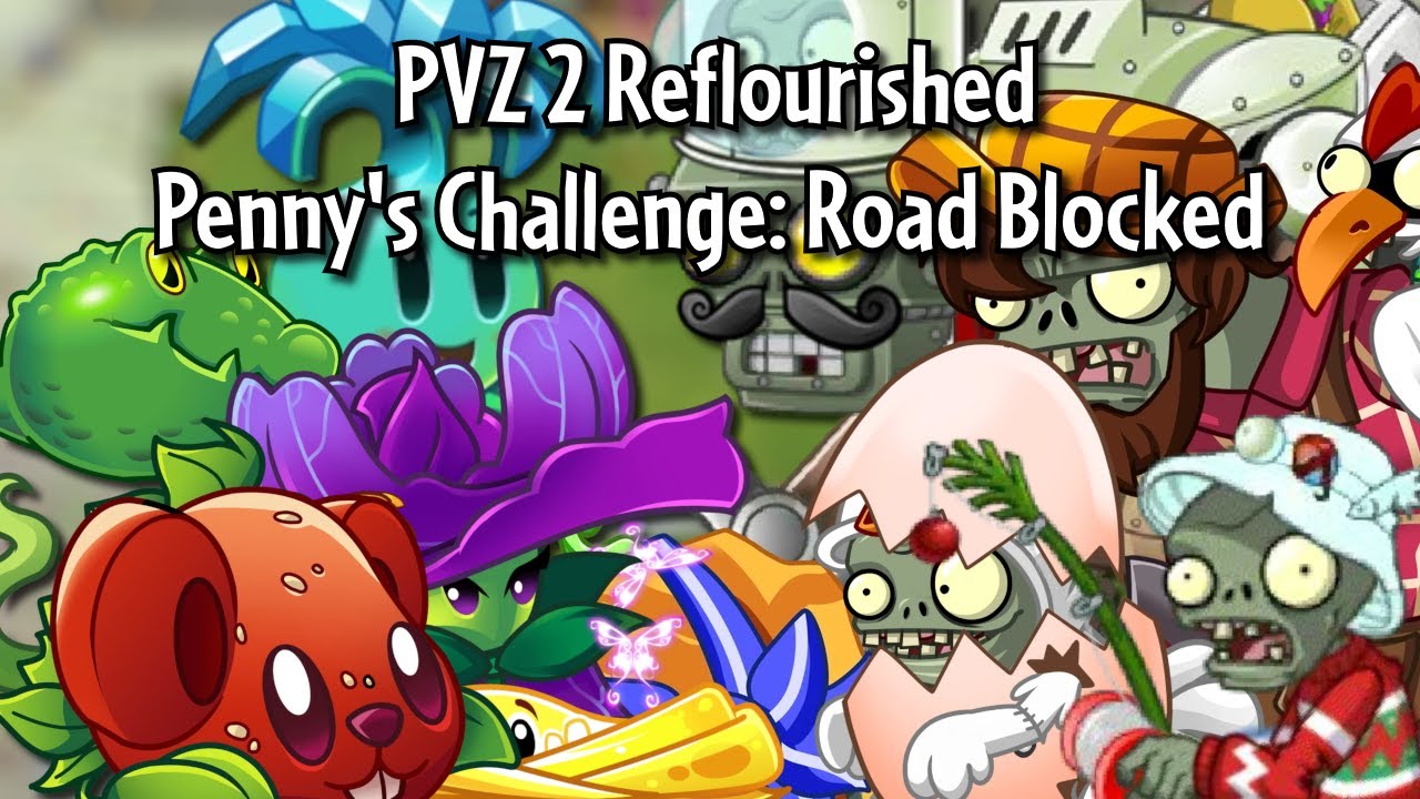 PVZ 2 Reflourished: Penny's Challenge: Road Blocked ft. Cheese Strawberry & Iris