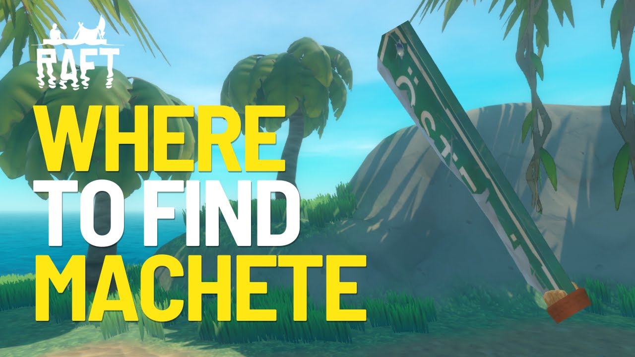 Where to Find the Machete in Raft 2025