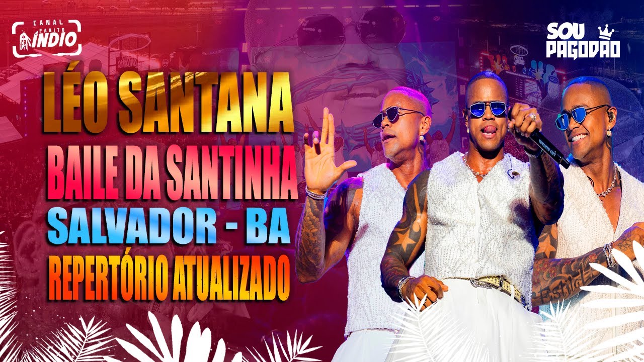 LÉO SANTANA & CONVIDADOS | REPERTÓRIO ATUALIZADO #bailedasantinha Verão 2026 SALVADOR BA #carnaval