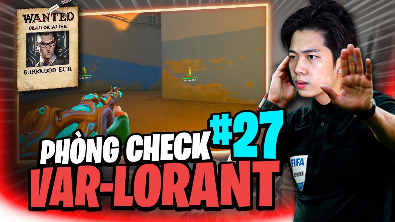 (Phòng check VAR-LORANT #27) NGÀY HỘI SỜ MƯỚP MỞ RỘNG