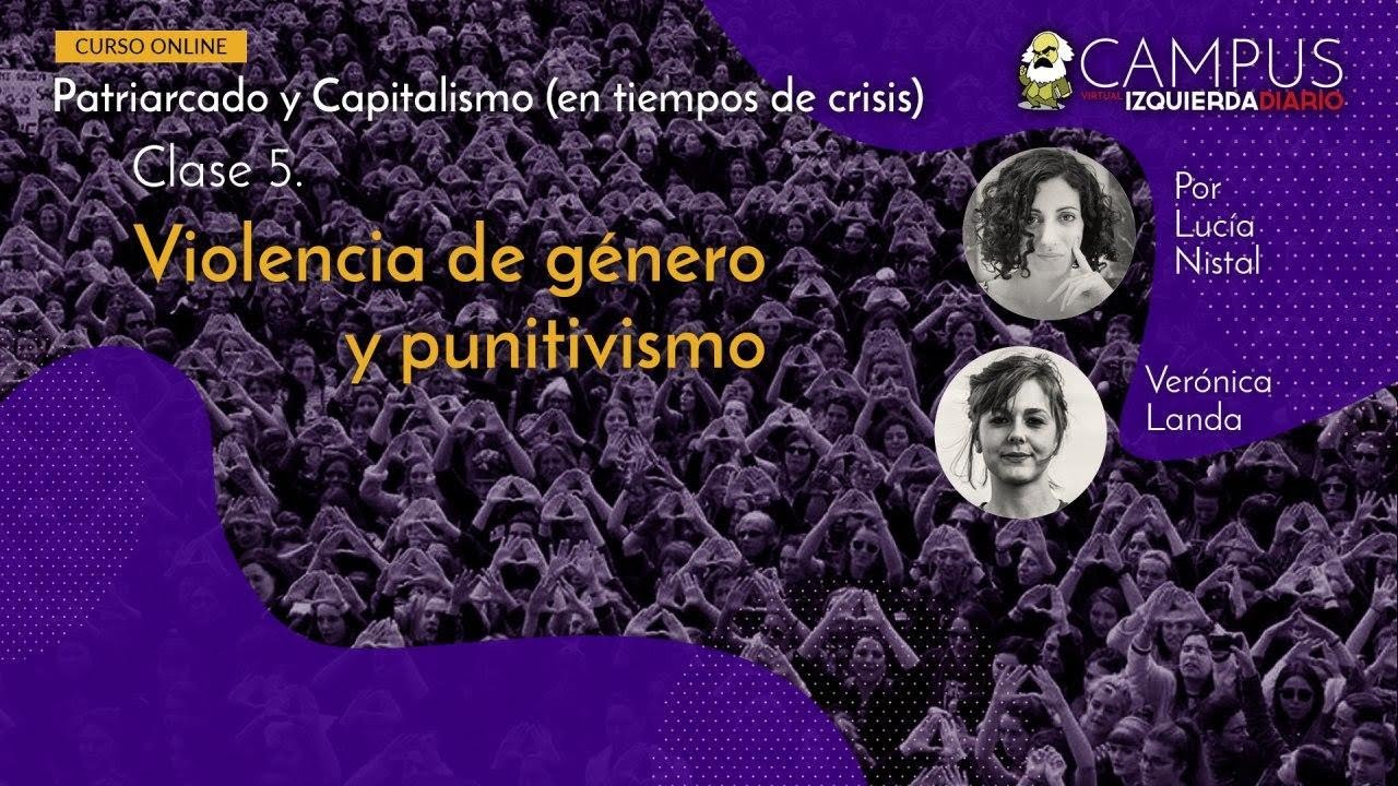 Curso Patriarcado y Capitalismo: 5. Violencia de g&eacute;nero y punitivismo