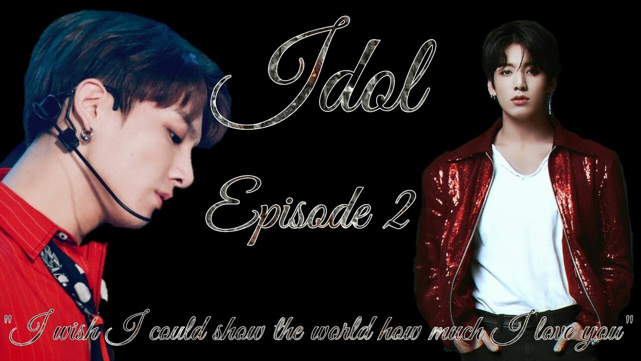 Idol Jungkook FF Episode 2
