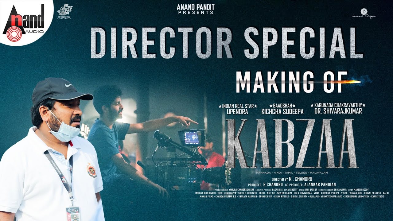 Director Special Making of KABZAA | R.Chandru | Upendra | Sudeepa | Shivarajkumar | Shriya