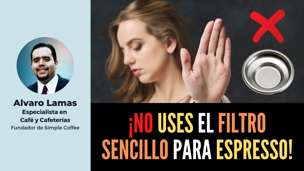 NO USES EL FILTRO SENCILLO PARA ESPRESSO