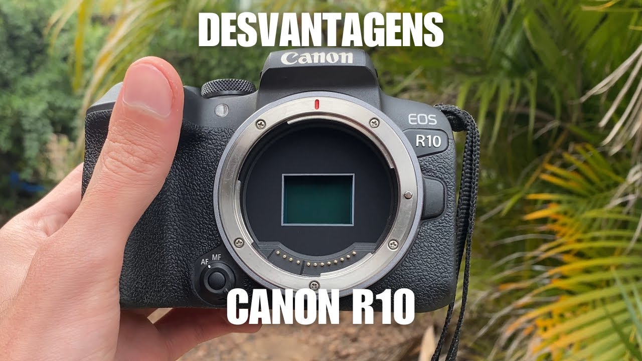 Desvantagens da CANON R10 em 2025