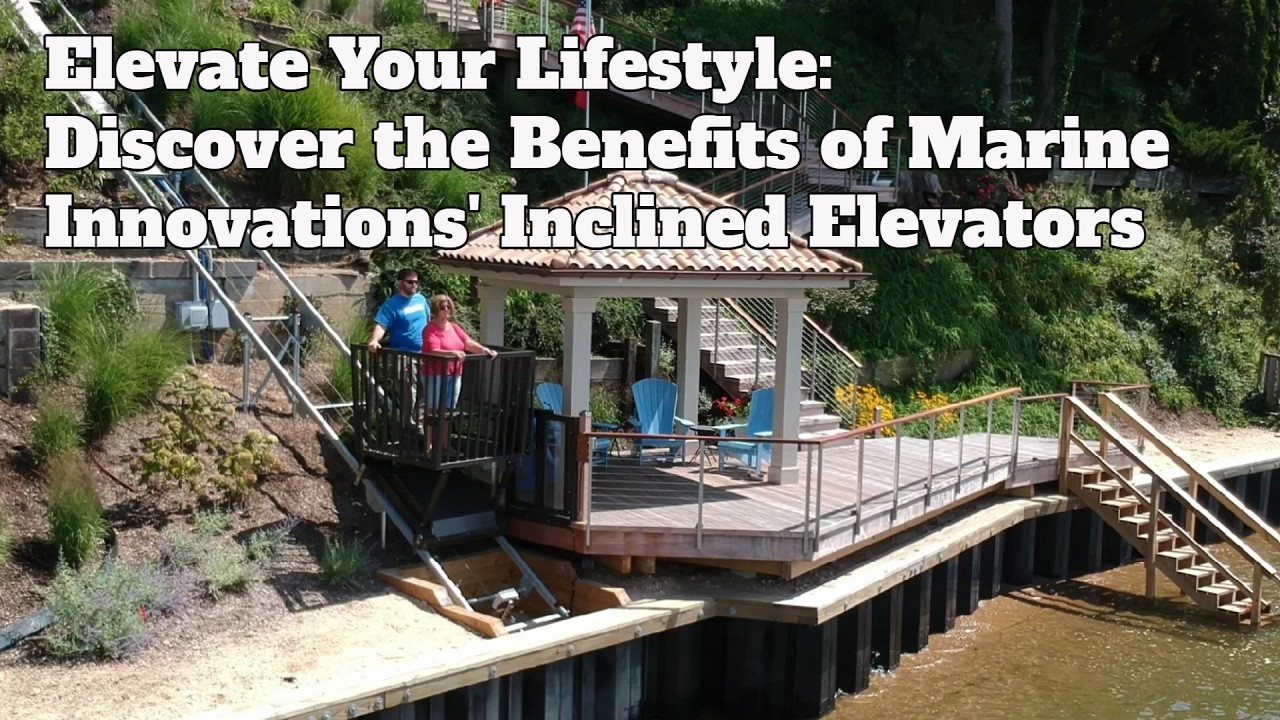 Elevator Your Lifestyle: Discover the Benefits of Marine Innovations' Inclined Elevators