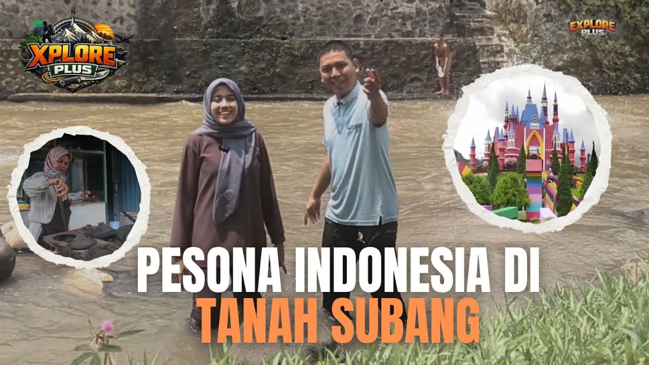 EXPLORE PLUS - PESONA INDONESIA DI TANAH SUBANG