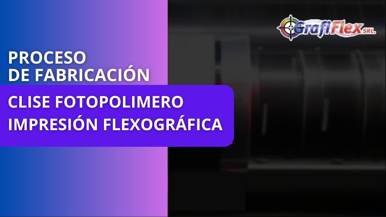 PROCESO DE FABRICACION DE CLISE FOTOPOLIMERO  -  IMPRESION FLEXOGRAFICA