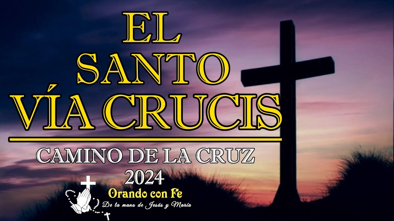 SANTO VÍA CRUCIS 2024 (Meditado) // 2DO VIERNES DE CUARESMA // 15 ESTACIONES. CAMINO DE LA CRUZ.
