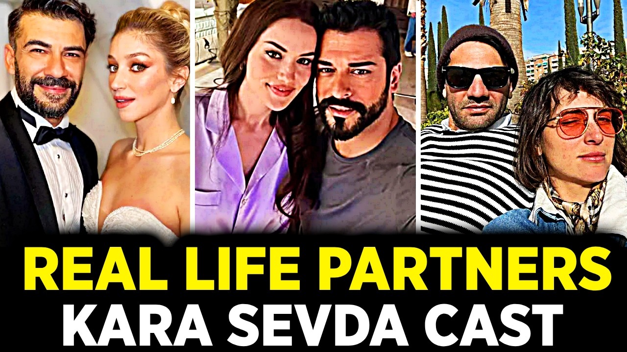 ENDLESS LOVE(KARA SEVDA) Actors Real Age and Partners.