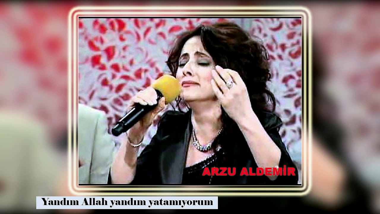 ARZU ALDEMİR / Yandım Allah Yandım Yatamıyorum