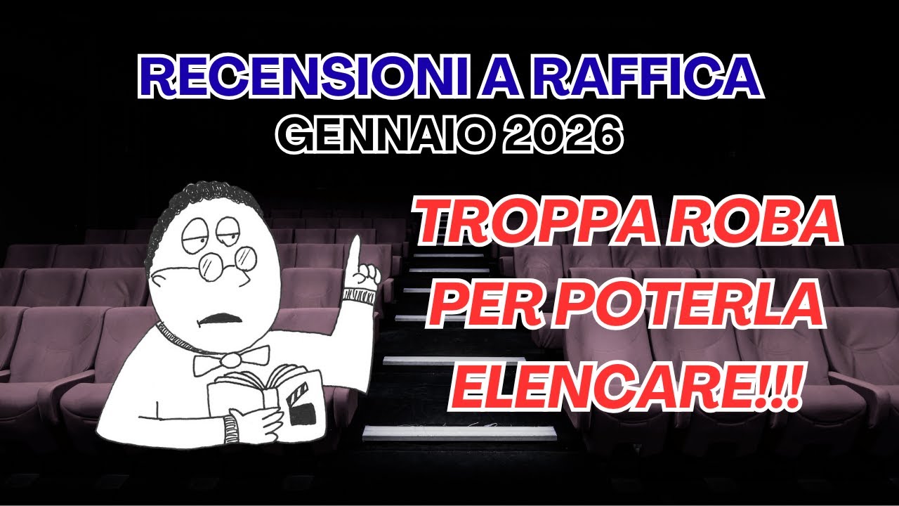 RECENSIONI A RAFFICA - Gennaio 2026 (Troppa roba!!!)