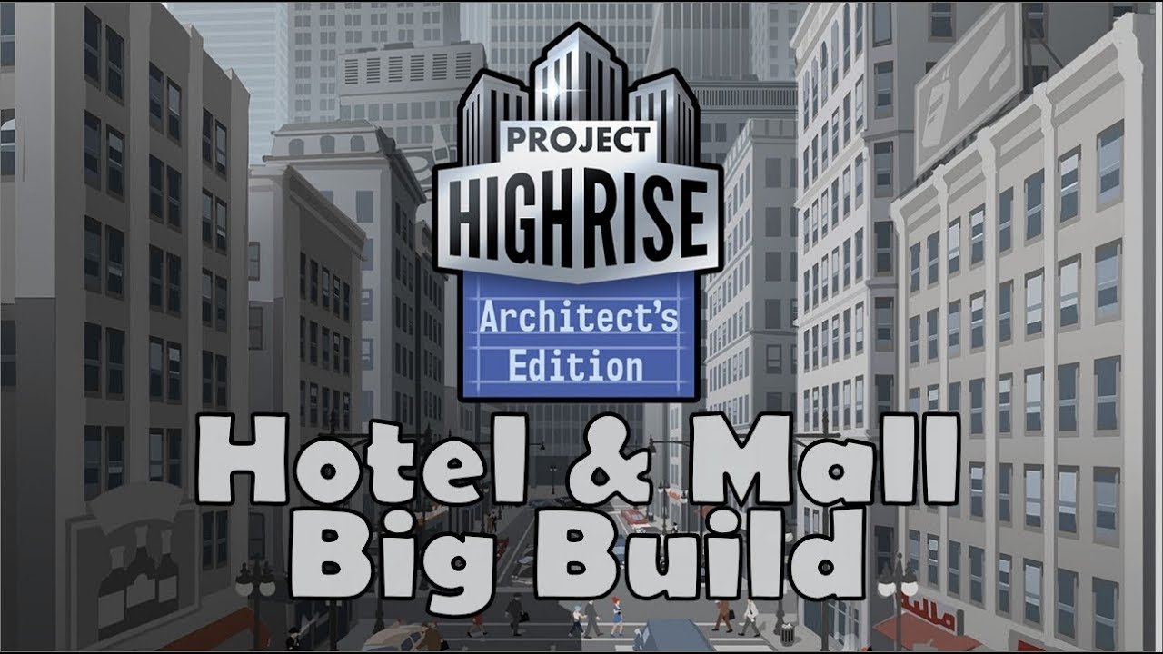 Project Highrise : Architect's Edition - Hotel & Mall Build