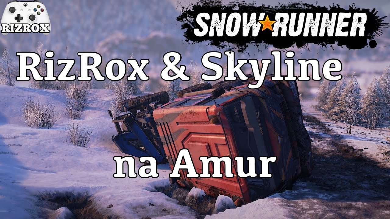 Snowrunner RizRox & Skyline na Amur