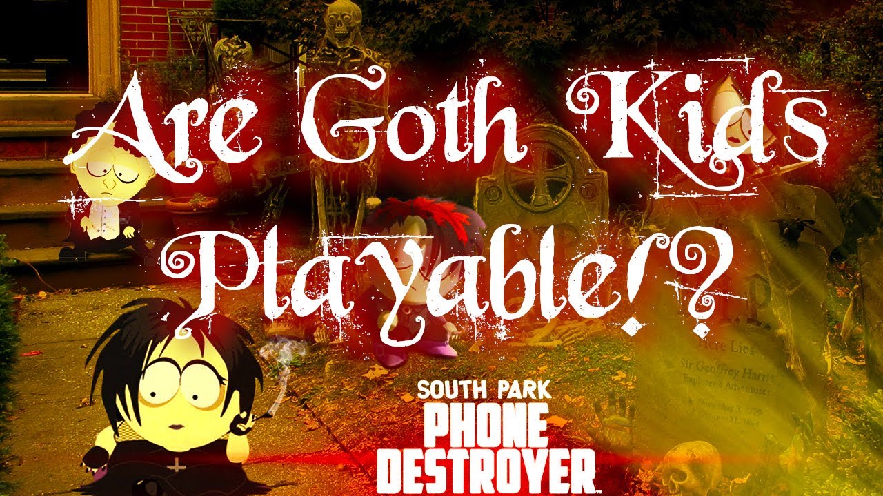 Are Goth Kids Playable!? | South Park Phone Destroyer