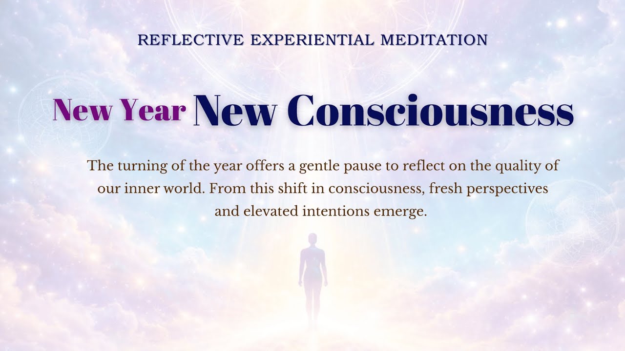 Experiential Meditation &ndash; New Year, New Consciousness