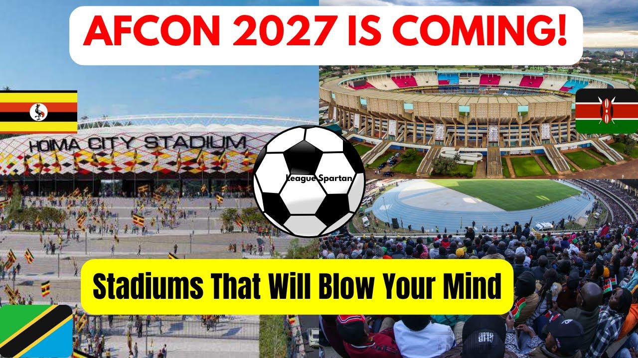 Inside AFCON 2027 East Africa&rsquo;s Stadiums Will Blow Your Mind!