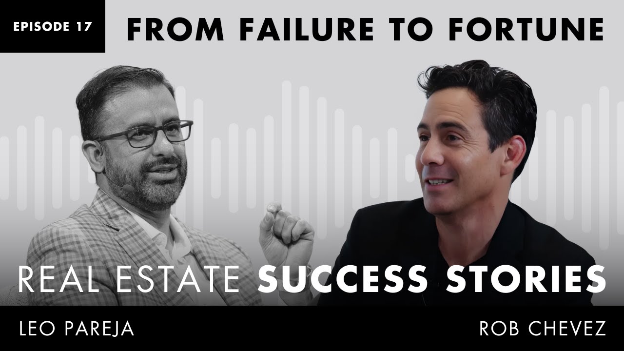 Real Estate Success Stories: From Failure to Fortune - Interview with Rob Chevez