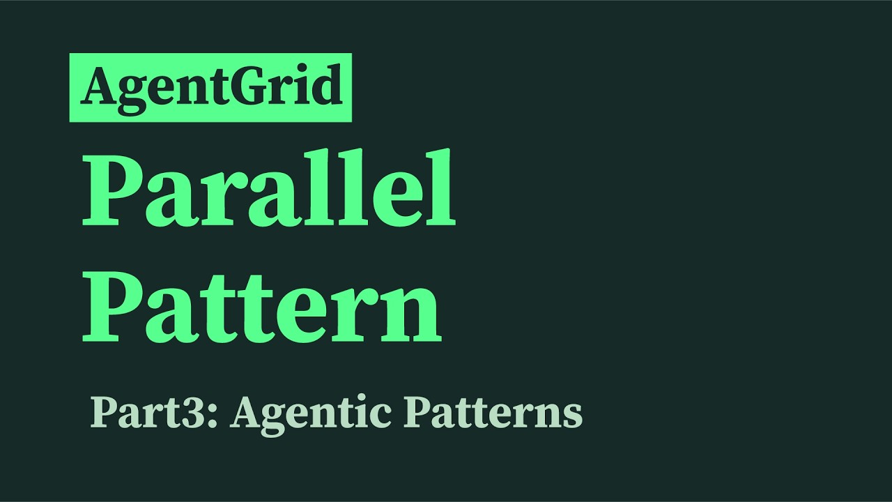 AgentGrid: Agentic Patterns Part3: Parallel Pattern