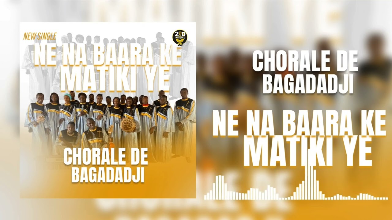 CHORALE DE  BAGADADJI _ SEGOU _  MATIKI NE NA BAARA KE I YE (SON OFFICIEL) PROD BY @2D_Musique ©2025