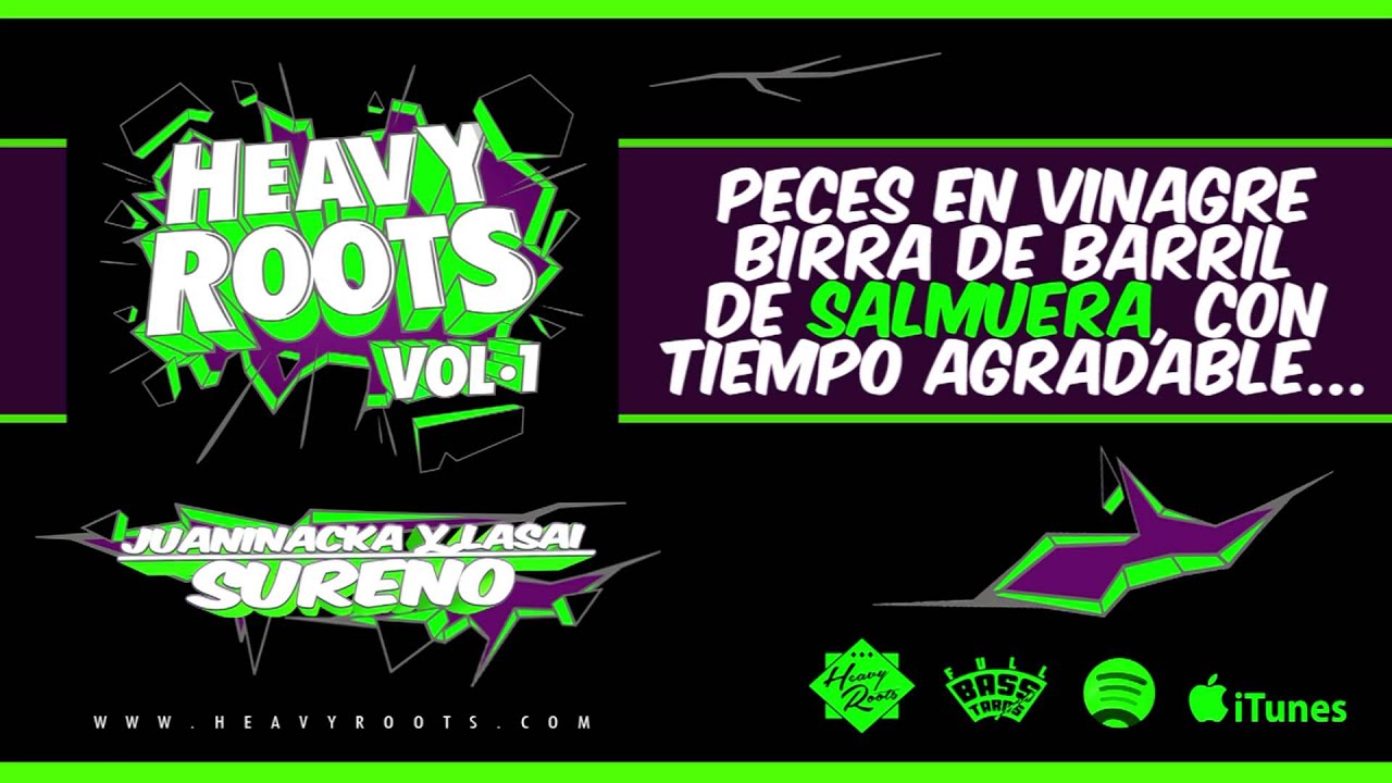 HEAVY ROOTS - SUREÑO CON JUANINACKA Y LASAI
