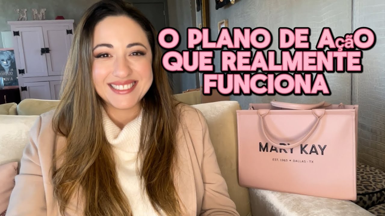 Plano de ação que realmente funciona para o seu negócio Mary Kay