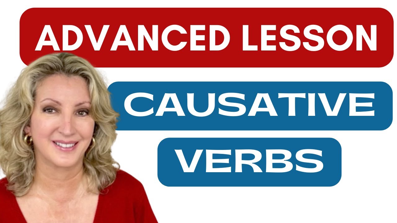 Causative Verbs ~ Advanced English Grammar Lesson