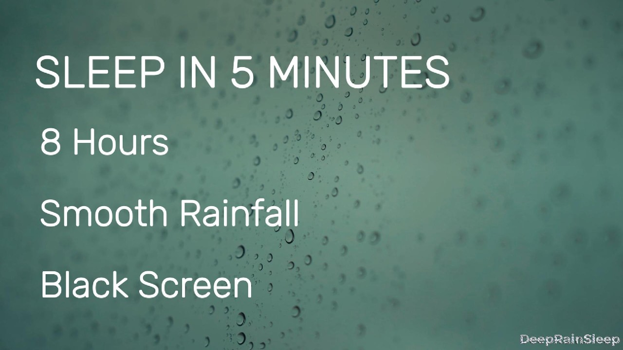 SLEEP IN 5 MINUTES - 8 Hours Smooth Rainfall | Black Screen Deep Sleep