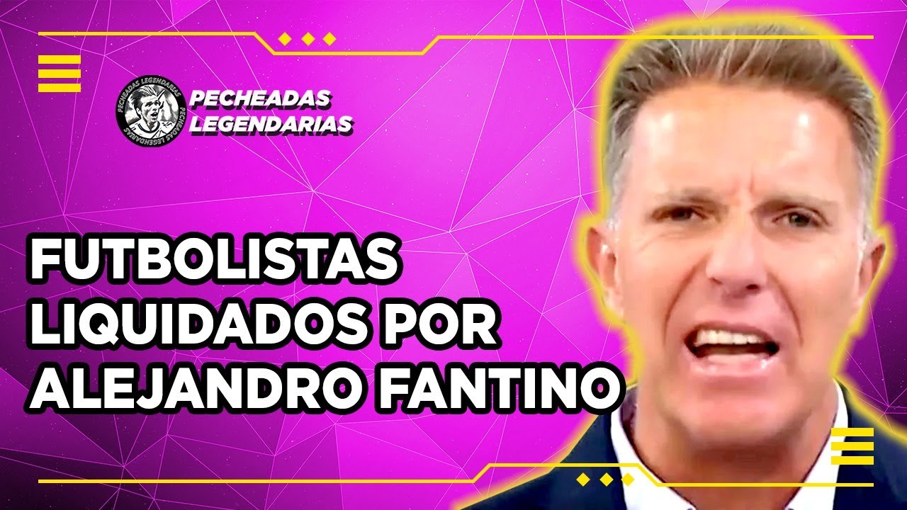 Futbolistas liquidados por Alejandro Fantino (Editado ver descripción)