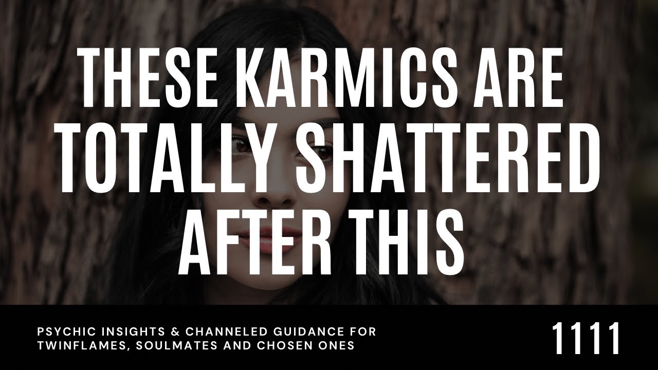 KARMICS Made It All WORSE For THEMSELVES By Being SHAMELESS & Showing NO REMORSE For HURTING You .