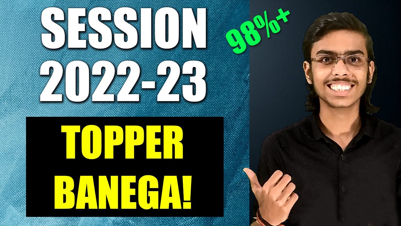 Class 9 to 12 Session 2022-23 | Tips and Guidance to Become a Topper and Score 98%+ in Board Exam