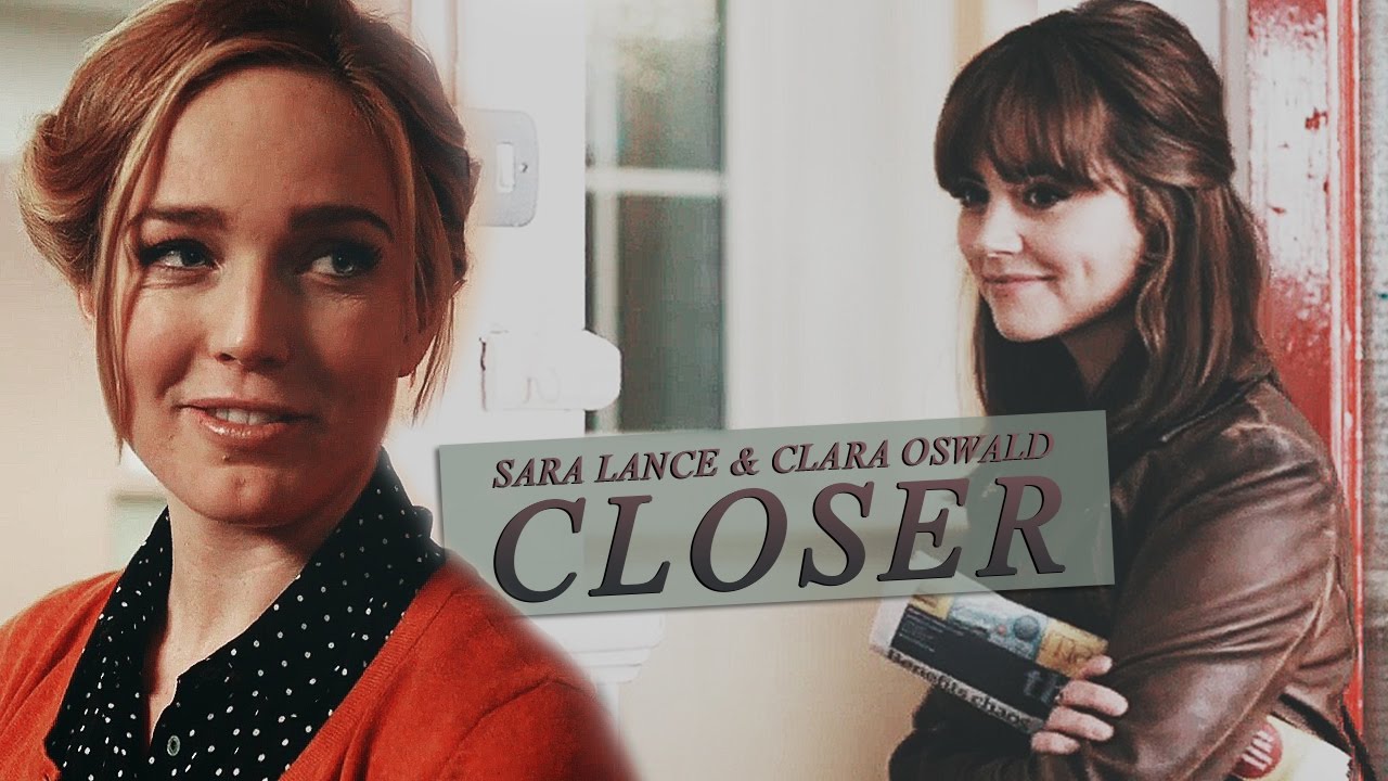 sara lance & clara oswald | closer [crossover]