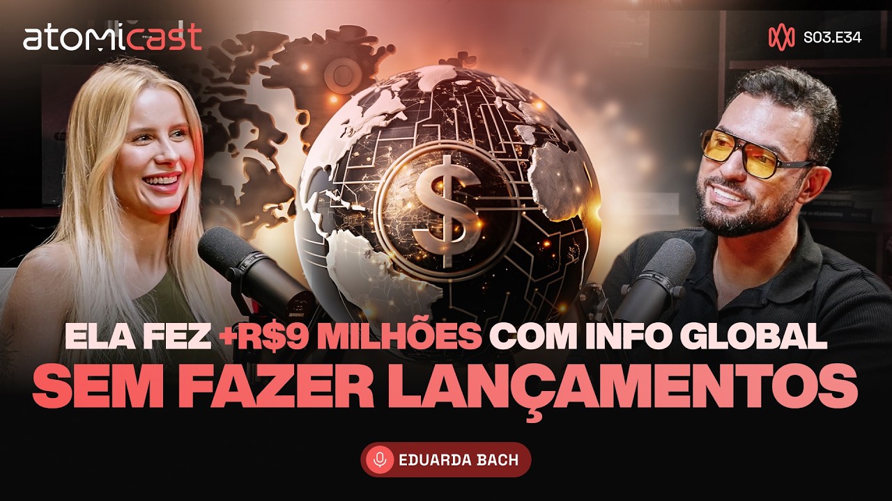 Eduarda Bach revelou como faturou +R$9 MILHÕES com Info global SEM aparecer | Atomicast S3E34