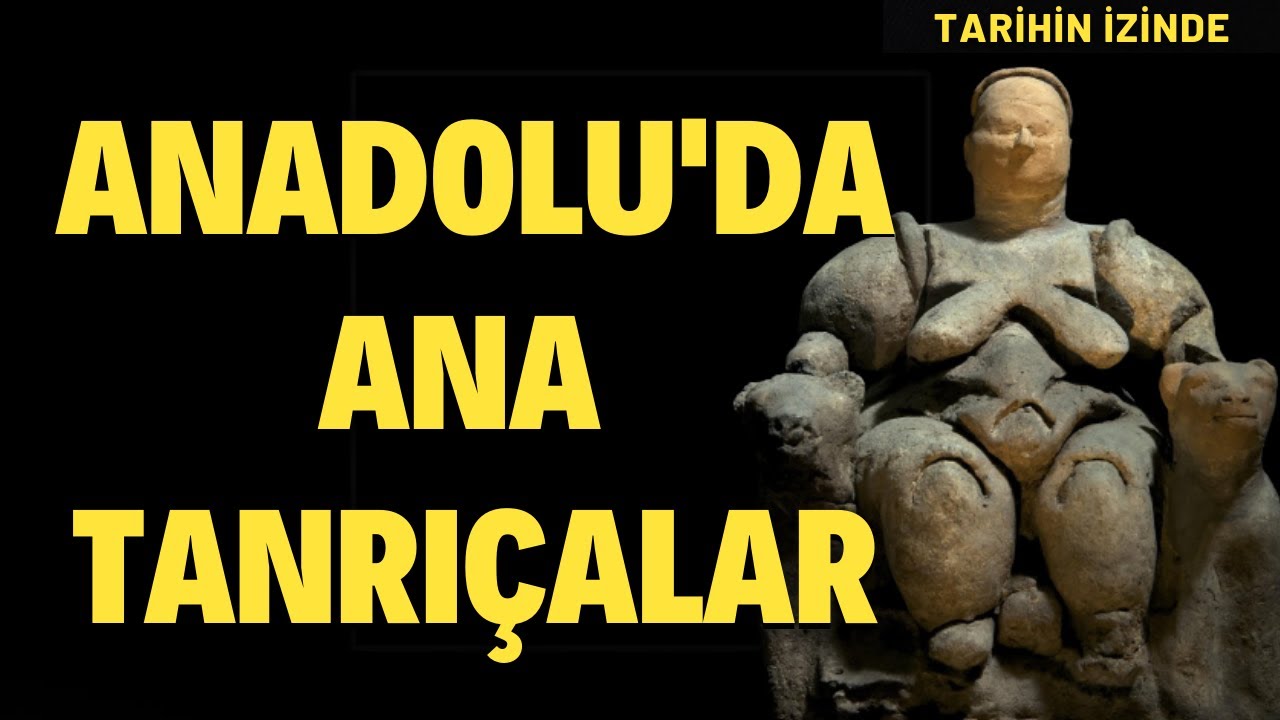 Geçmişten Bugüne Anadolu'da Ana Tanrıçalar | Tarihin İzinde