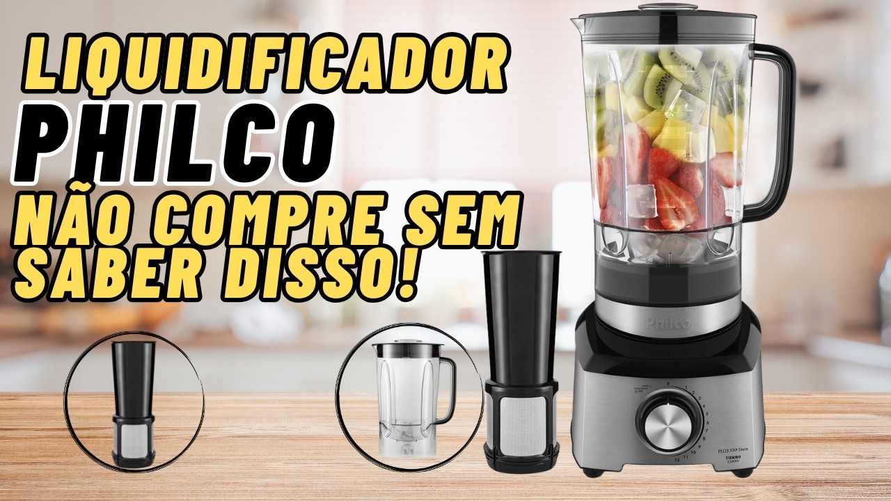 [NÃO COMPRE] LIQUIDIFICADOR PHILCO  PLQ1350 SEM SABER DISSO!