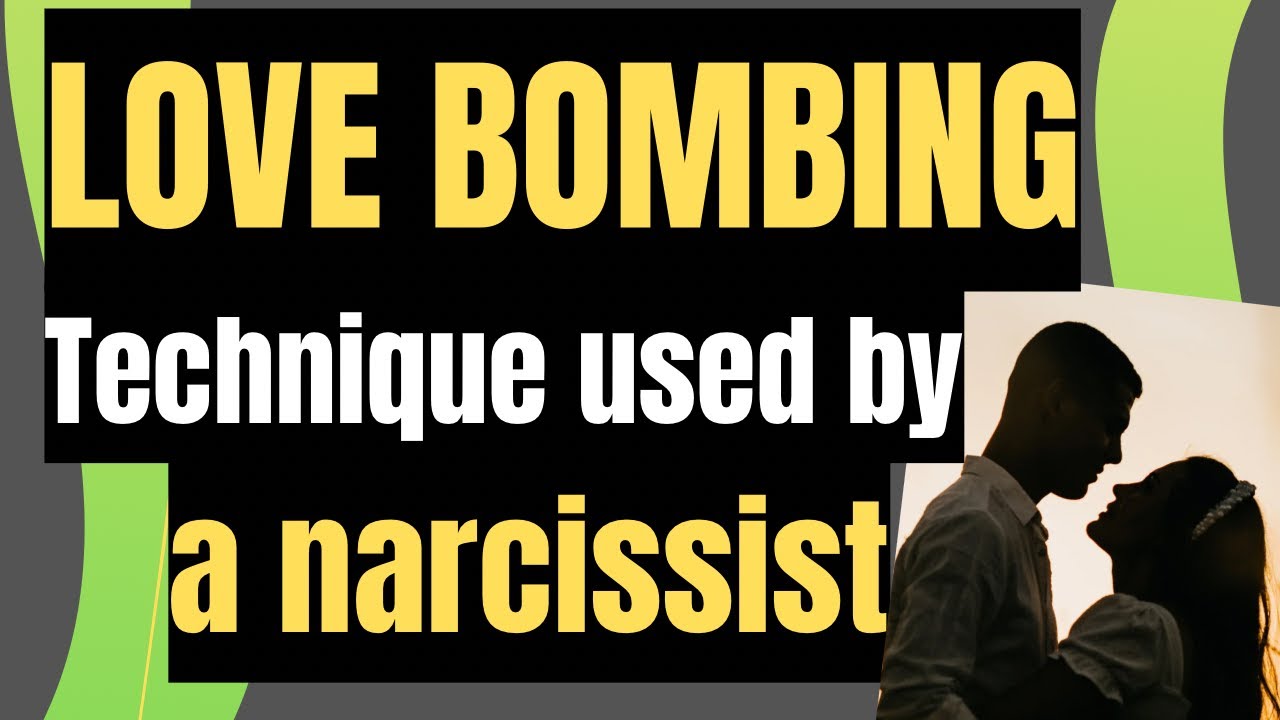 What is “love-bombing” ?Narcissistic tools and techniques.