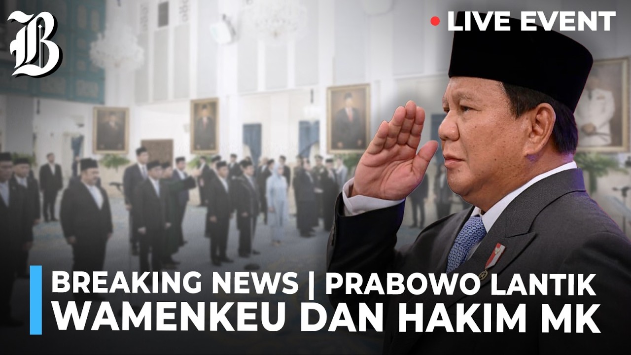 BREAKING NEWS | PRESIDEN PRABOWO LANTIK SEJUMLAH PEJABAT BARU DI KABINET