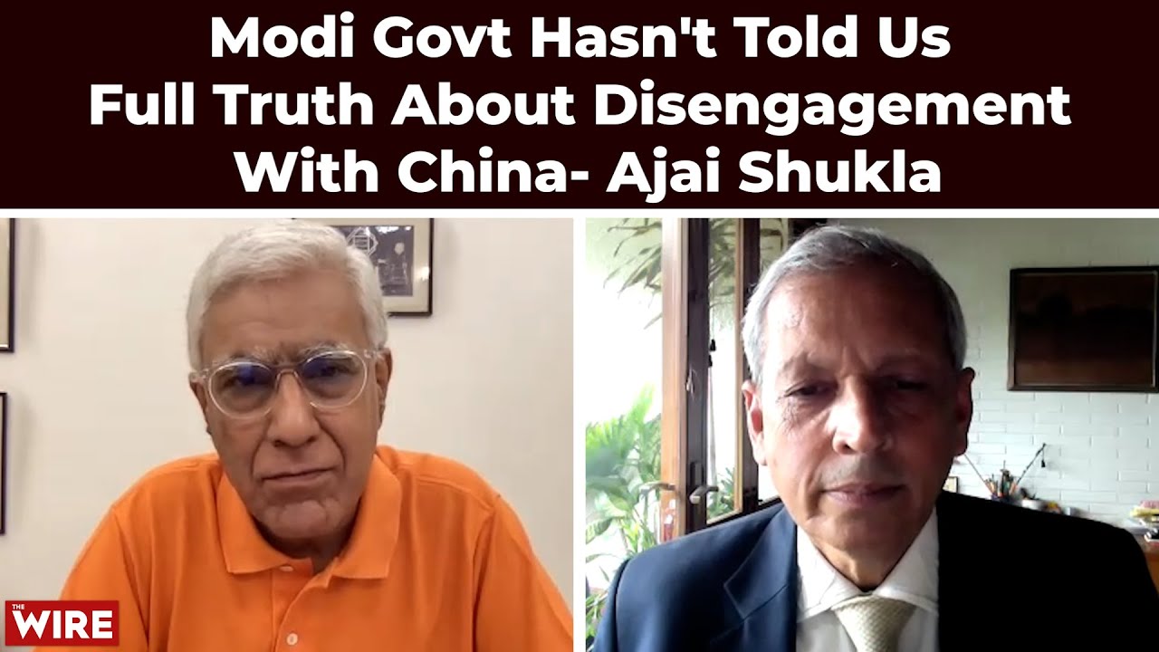 Modi Govt Hasn't Told Us Full Truth About Disengagement With China- Ajai Shukla | Karan Thapar