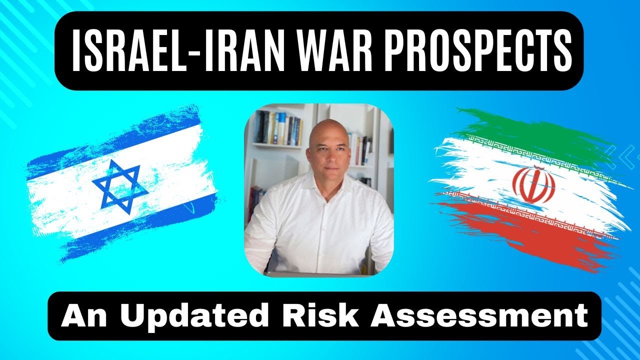 Israel-Iran War Prospects:  An Updated Risk Assessment