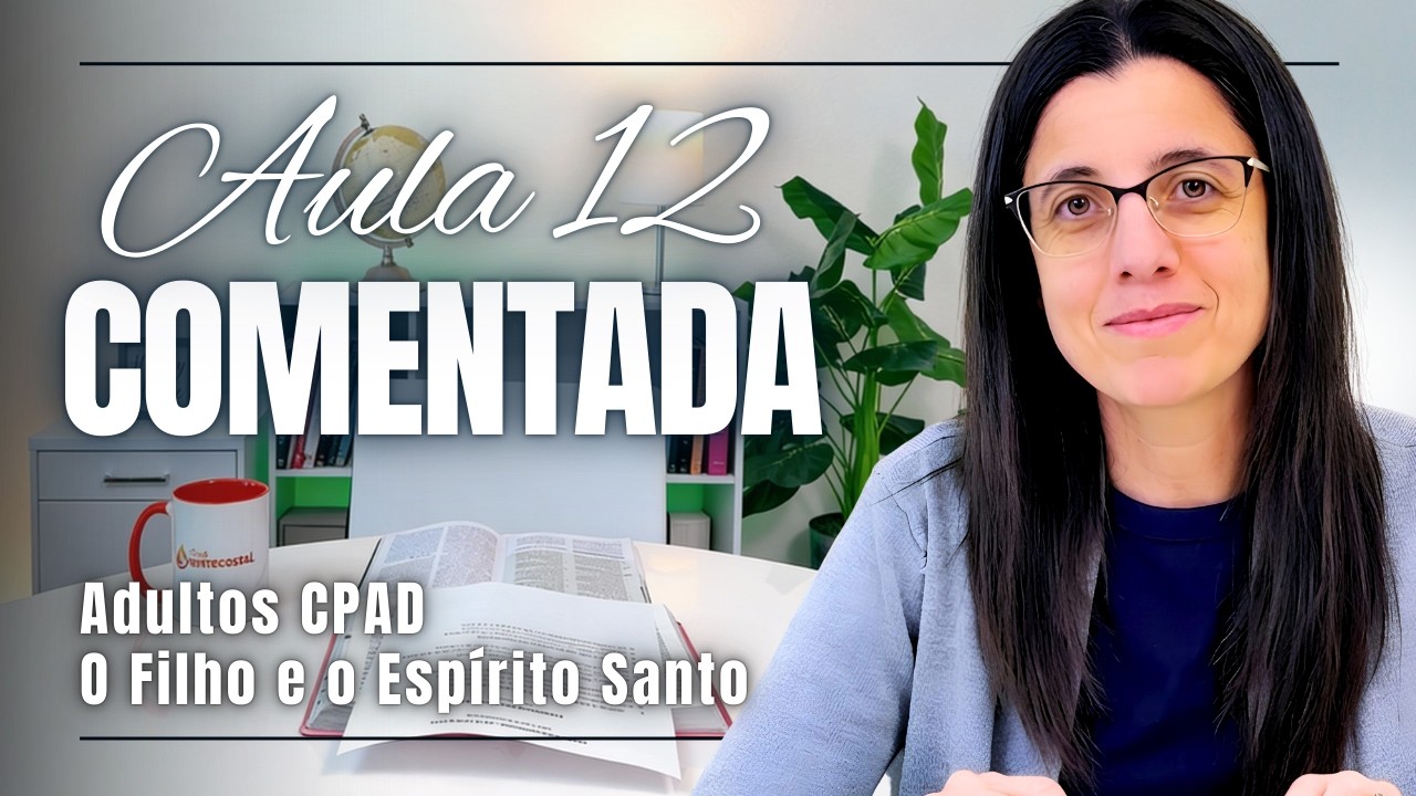 EBD Lição 12 O FILHO E O ESPÍRITO – 22 de Março de 2026 COMENTADA