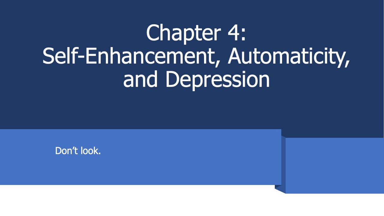 Chapter 4: Self-Enhancement, Depression, and Automaticity - 2022