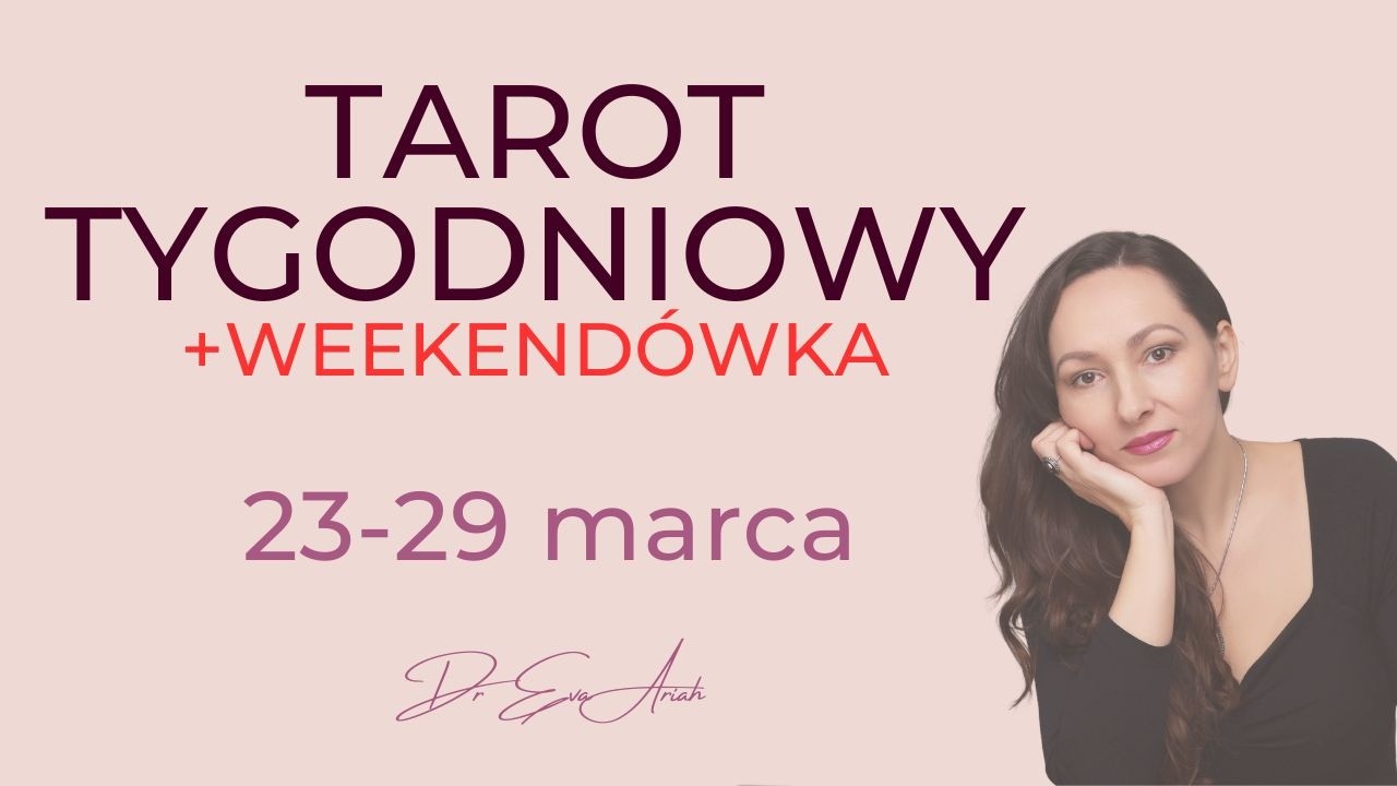 Tarot tygodniowy + weekend&oacute;wka,  23 - 29 marca
