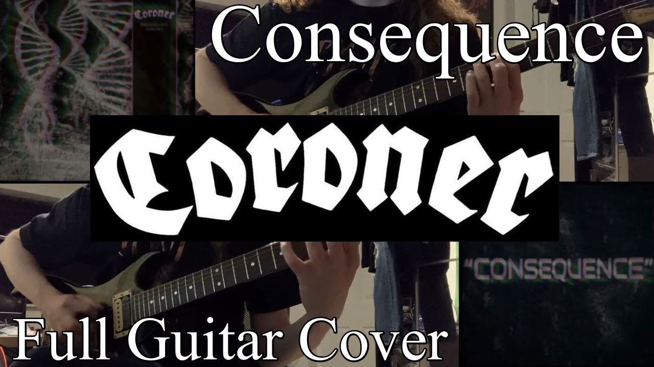 CORONER - Consequence - Full Guitar Cover