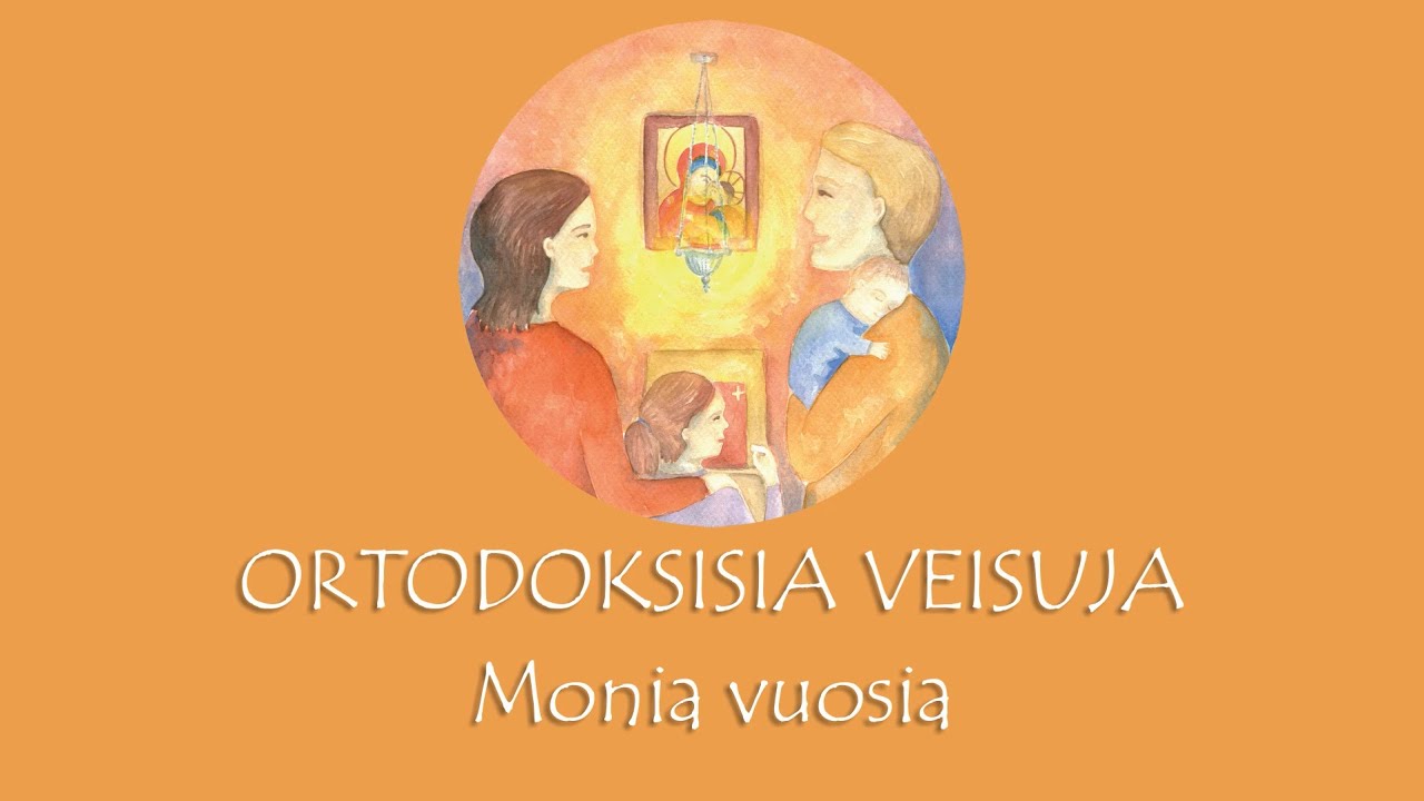 ORTODOKSISIA VEISUJA - Monia vuosia