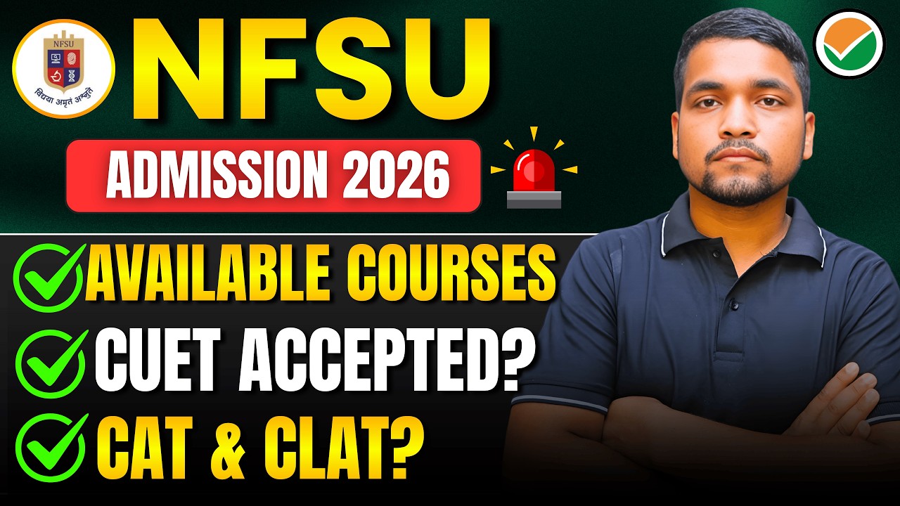 NFSU Admission 2026 | Available Courses, CUET Courses, CAT, CLAT, Eligibility Criteria