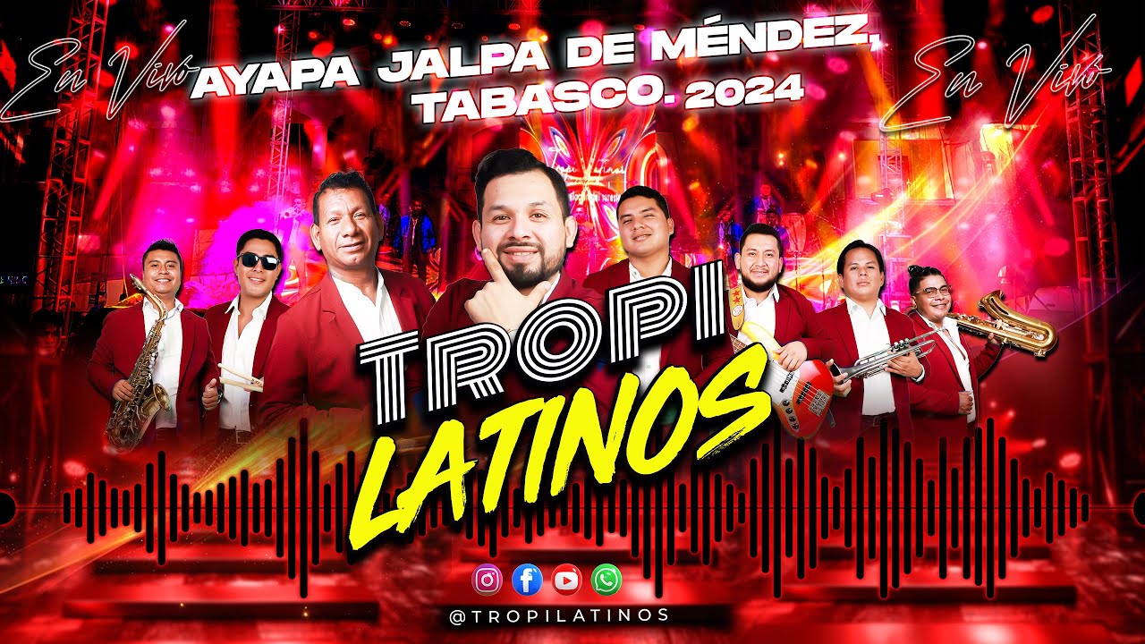 Tropilatinos En Vivo Ayapa Jalpa De Mendez 2024