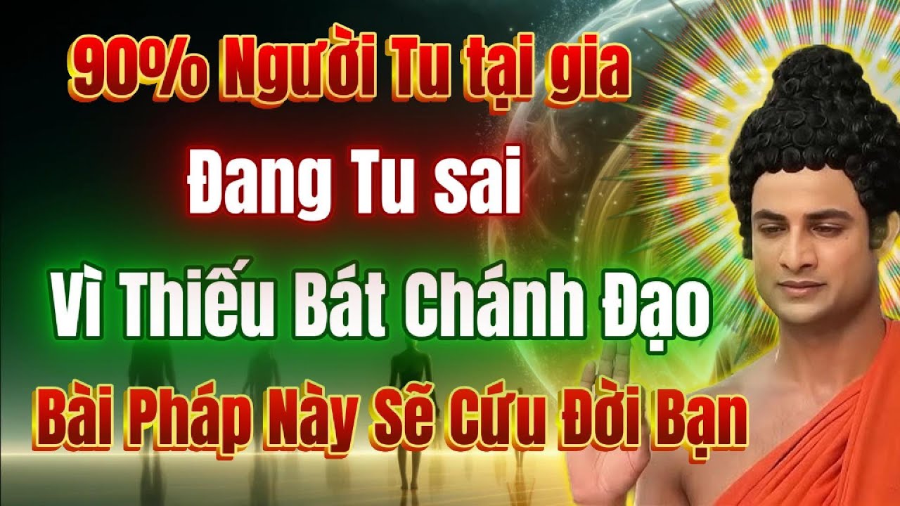 Tu tại gia, l&agrave;m chủ cuộc đời với B&aacute;t Ch&aacute;nh Đạo, chỉ 1 b&agrave;i Ph&aacute;p duy nhất.