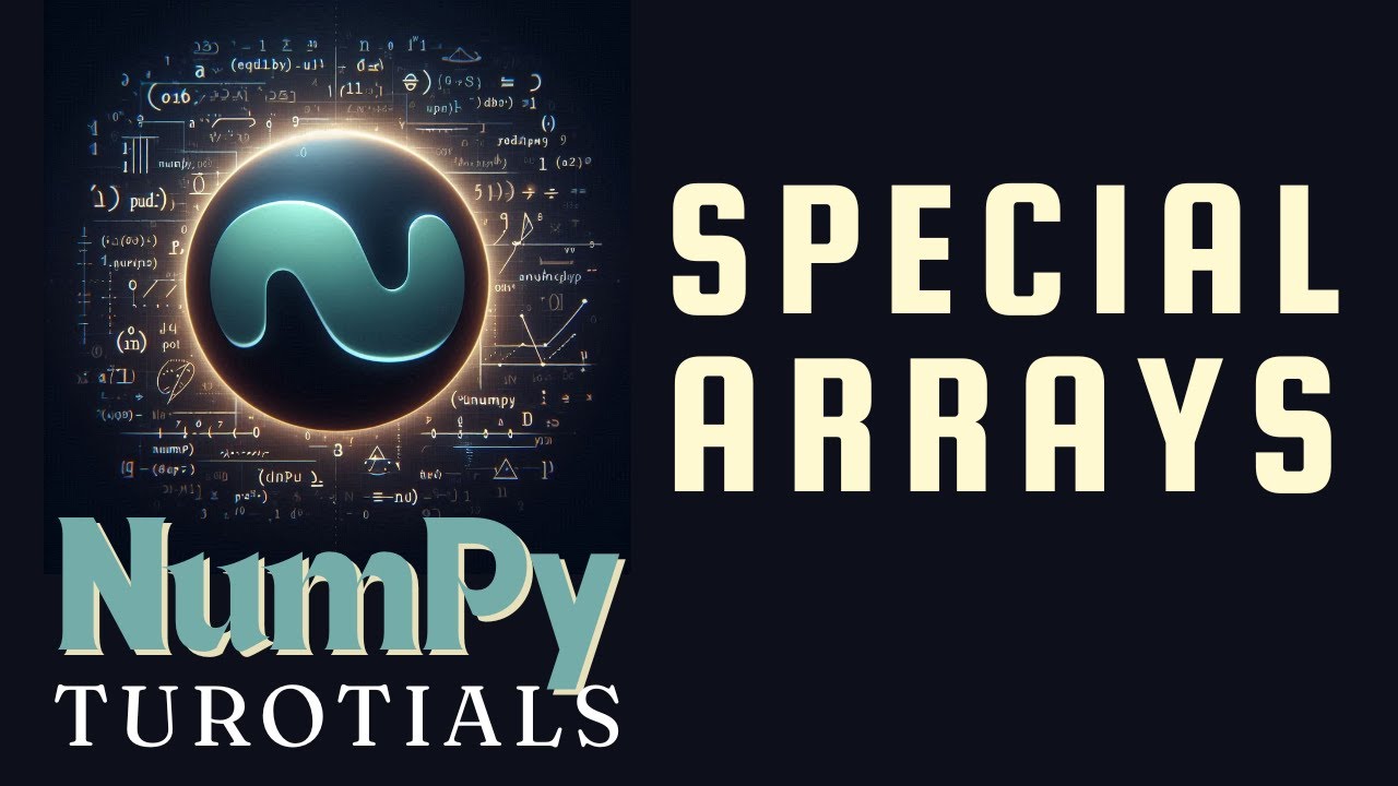 Special Arrays for Computational Purposes | NumPy Tutorials