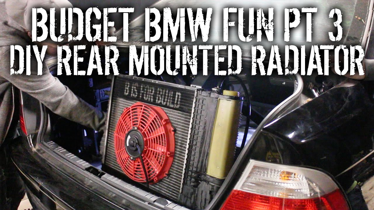 Budget BMW Fun Pt 3 - DIY Rear Mounted Radiator