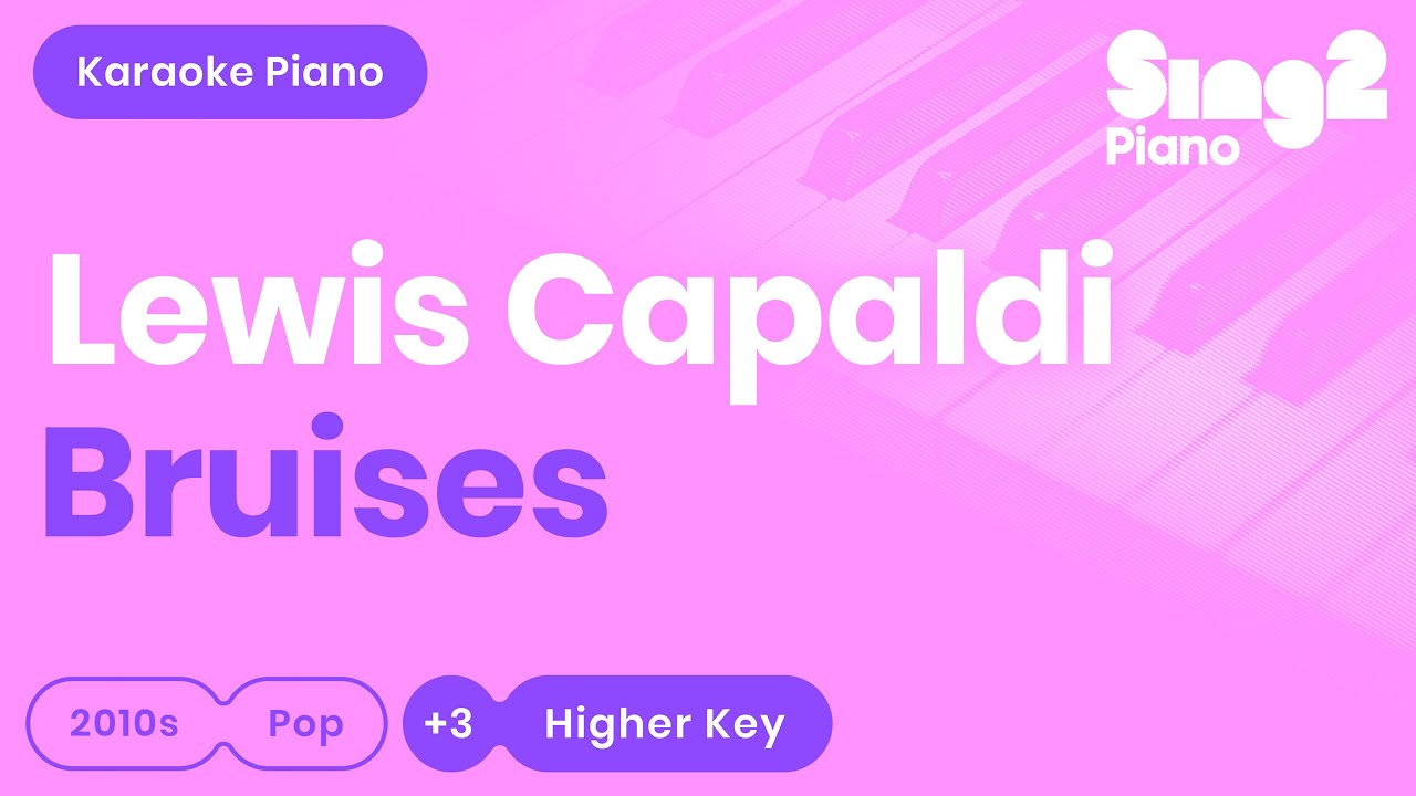Lewis Capaldi - Bruises (Higher Key) Piano Karaoke